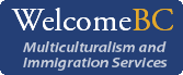 Welcome BC: Multiculturalism and Immigration Services